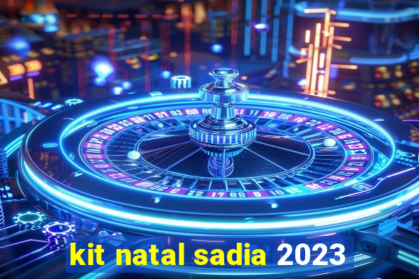 kit natal sadia 2023